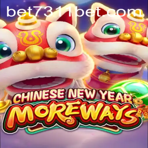 Exploring the Exciting World of CHINESENEWYEARMOREWAYS on 7311bet.com